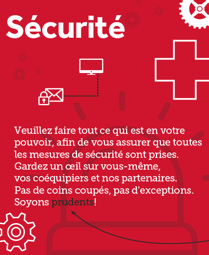 Texte : Sécurité. Veuillez faire tout ce qui est en votre pouvoir, afin de vous assurer que toutes les mesures de sécurité sont prises. Gardez un œil sur vous-même, vos coéquipiers et nos partenaires. Sans tourner les coins ronds, sans exception. Soyons toujours vigilants.
